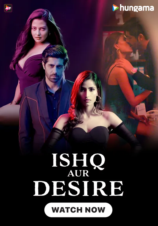Ishq Aur Desire 2024 Hungama Hindi S01 Web Series 720p HDRip 1.5GB Download