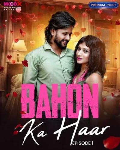 Bahon Ka Haar 2023 Moodx S01E01 Hindi Web Series 720p HDRip 350MB Download